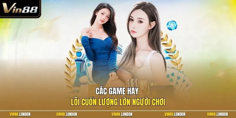 Các game hay lôi cuốn lượng lớn người chơi