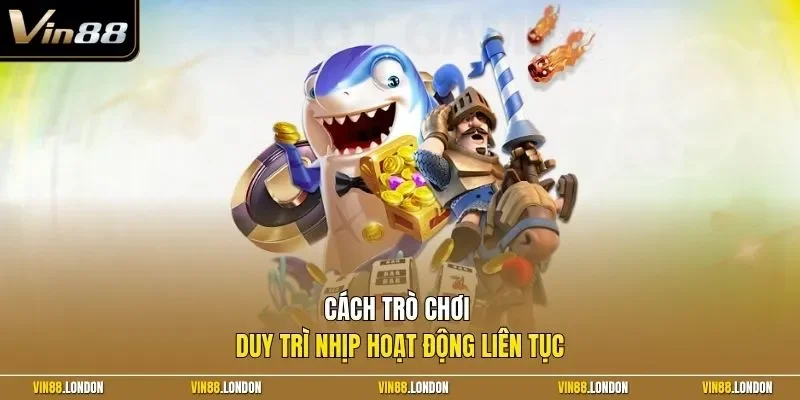 Cách trò chơi duy trì nhịp hoạt động liên tục
