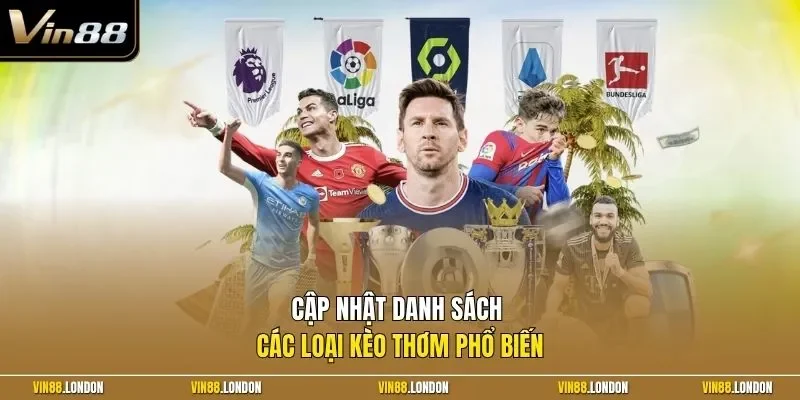 Cập nhật danh sách các loại kèo thơm phổ biến
