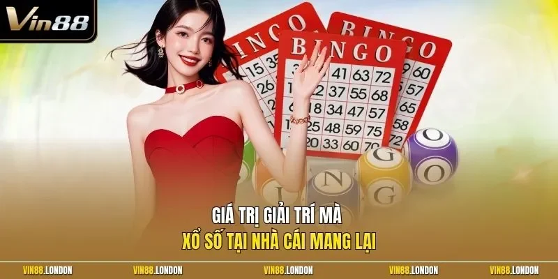 Giá trị giải trí mà xổ số tại nhà cái mang lại