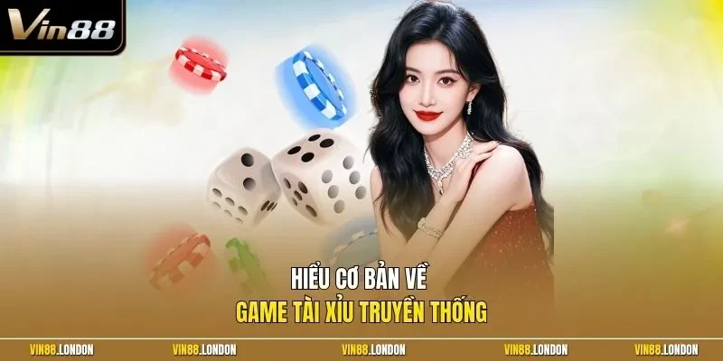 Hiểu cơ bản về gane tài xỉu truyền thống