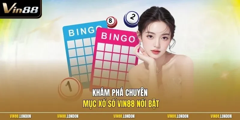 Khám phá chuyên mục xổ số Vin88 nổi bật