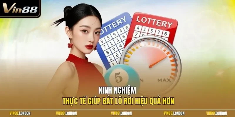 Kinh nghiệm thực tế giúp bắt lô rơi hiệu quả hơn