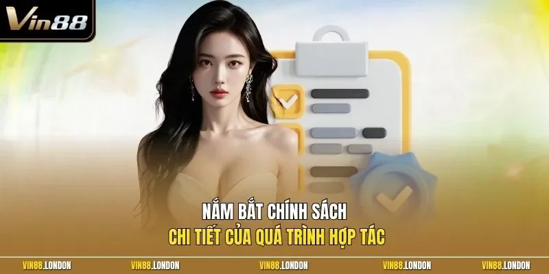 Nắm bắt chính sách chi tiết của quá trình hợp tác