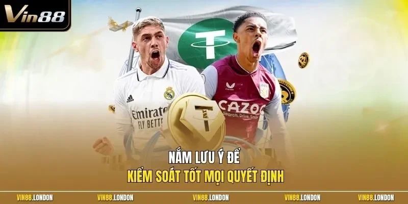 Nắm lưu ý để kiểm soát tốt mọi quyết định
