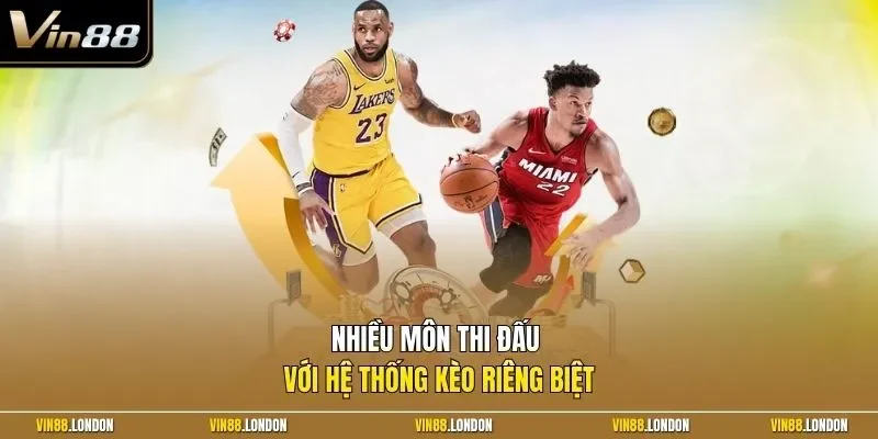 Nhiều môn thi đấu với hệ thống kèo riêng biệt