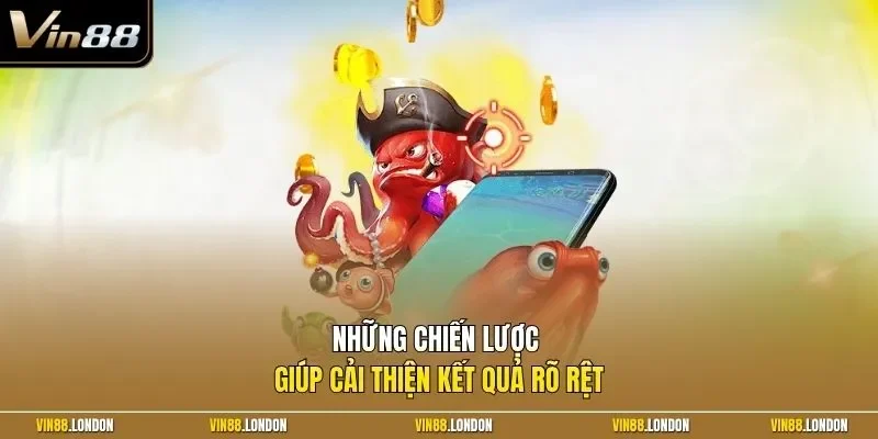 Những chiến lược giúp cải thiện kết quả rõ rệt
