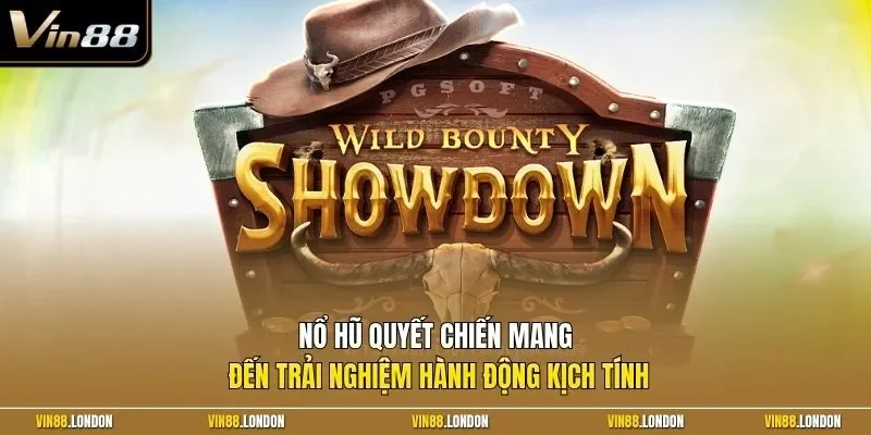 Nổ hũ quyết chiến mang đến trải nghiệm hành động kịch tính