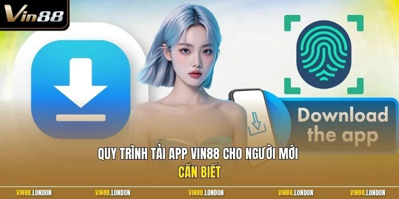 Quy trình tải app Vin88 cho người mới cần biết