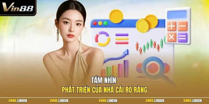 Tầm nhìn phát triển của nhà cái rõ ràng